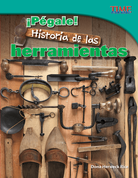 ¡Pégale! Historia de las herramientas