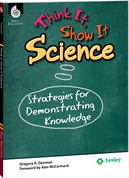 Think It, Show It Science: Strategies for Demonstrating Knowledge