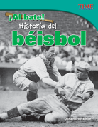 ¡Al bate! Historia del béisbol