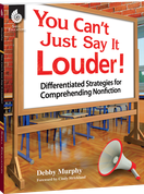 You Can't Just Say It Louder! Differentiated Strat. for Comprehending Nonfiction