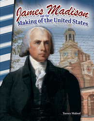 James Madison and the Making of the United States