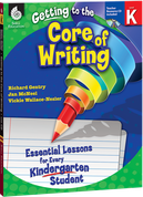 Getting to the Core of Writing: Essential Lessons for Every Kindergarten Student ebook