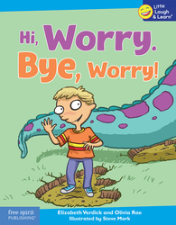 Hi, Worry. Bye, Worry!